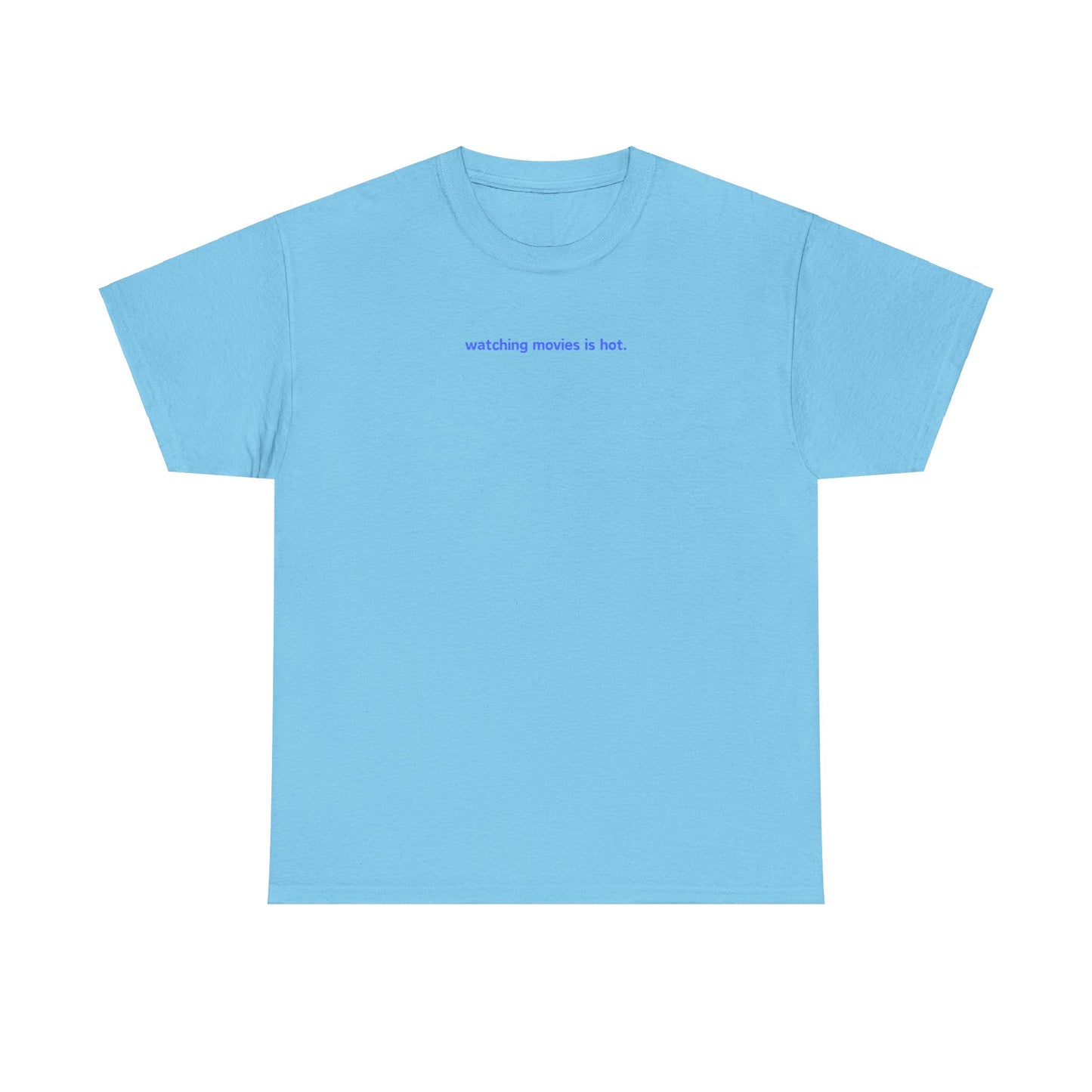 Watching Movies Is Hot Tee