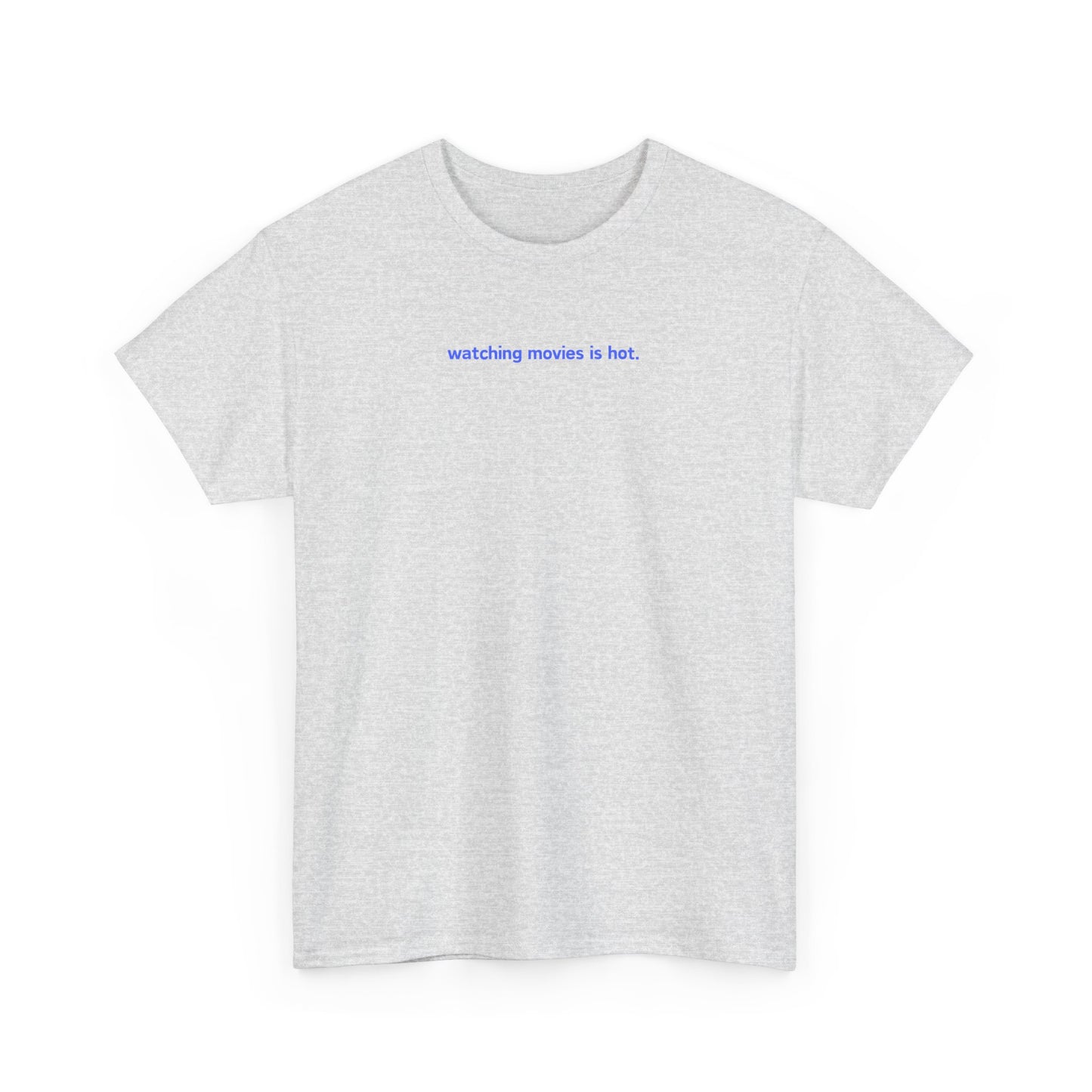 Watching Movies Is Hot Tee