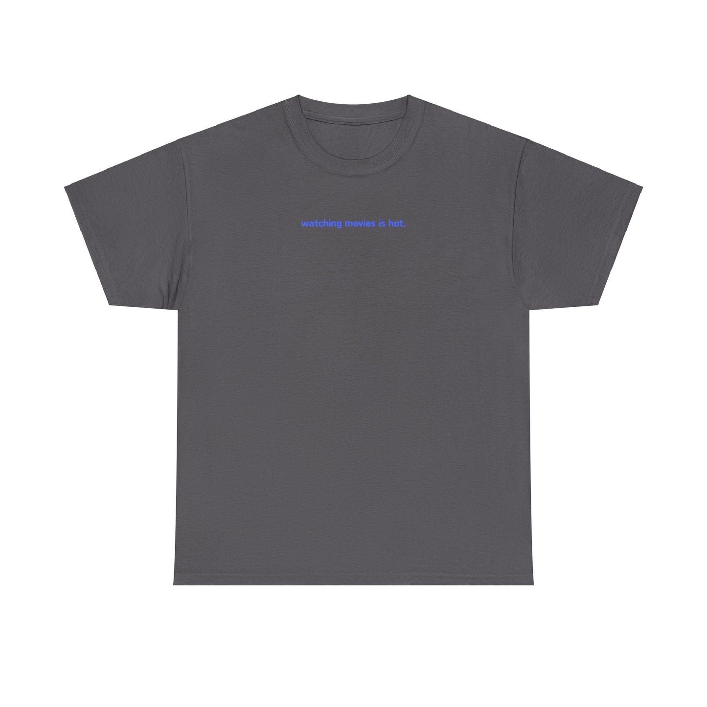 Watching Movies Is Hot Tee