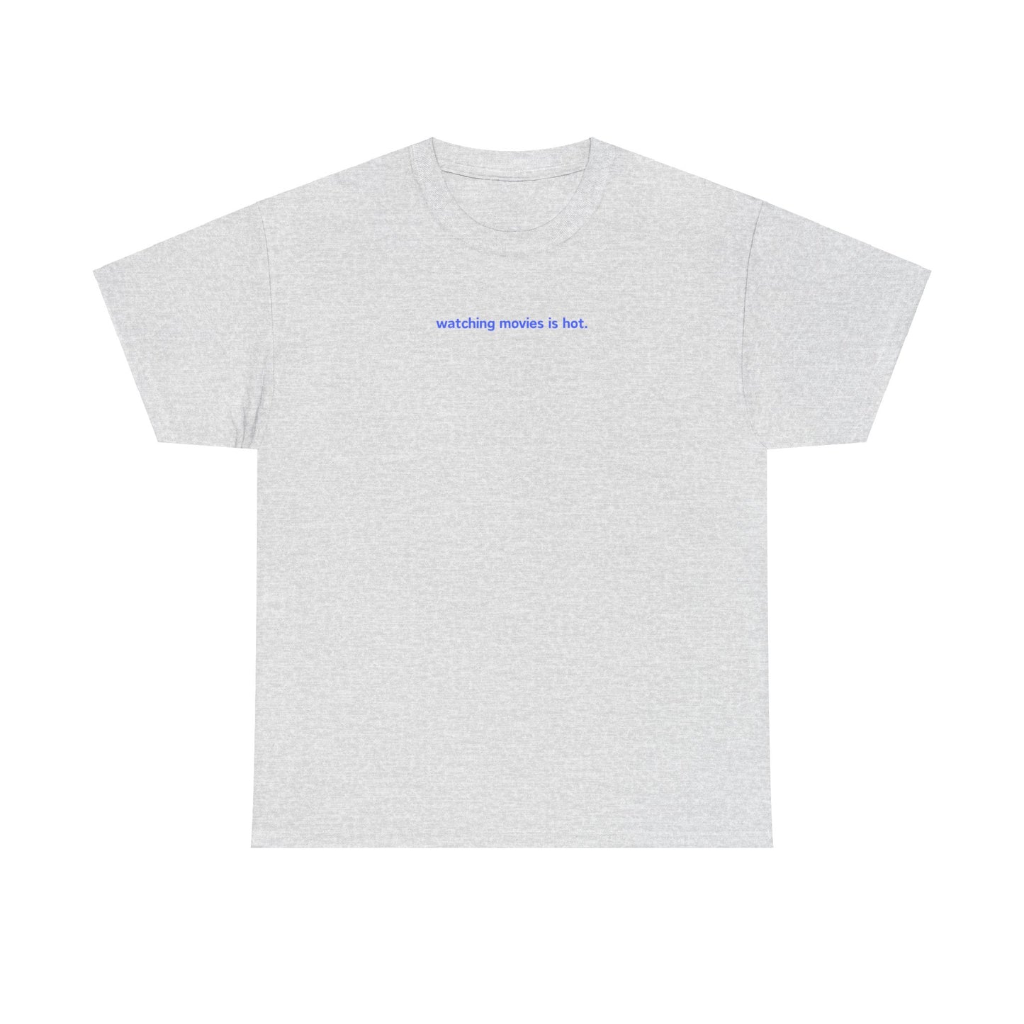 Watching Movies Is Hot Tee