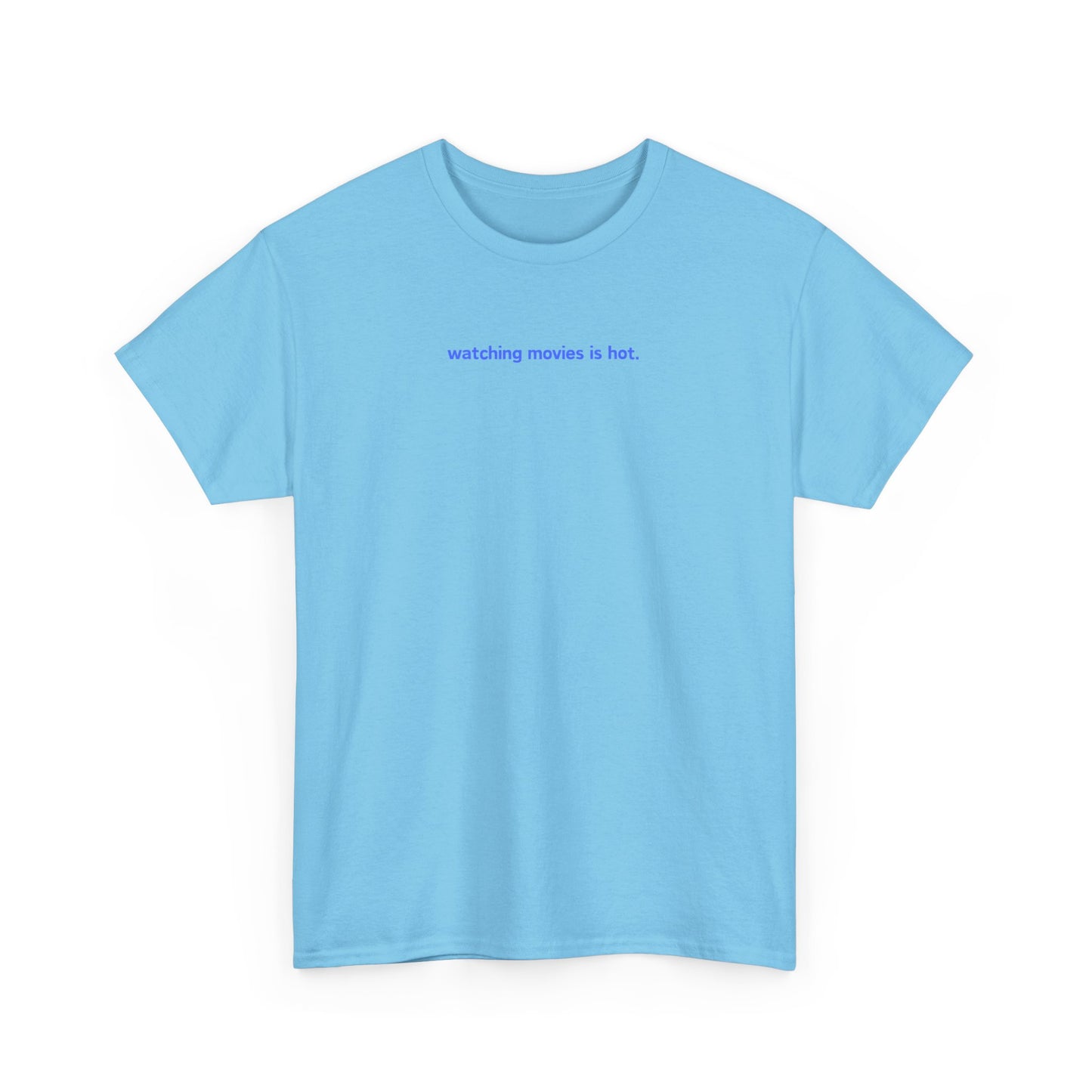 Watching Movies Is Hot Tee