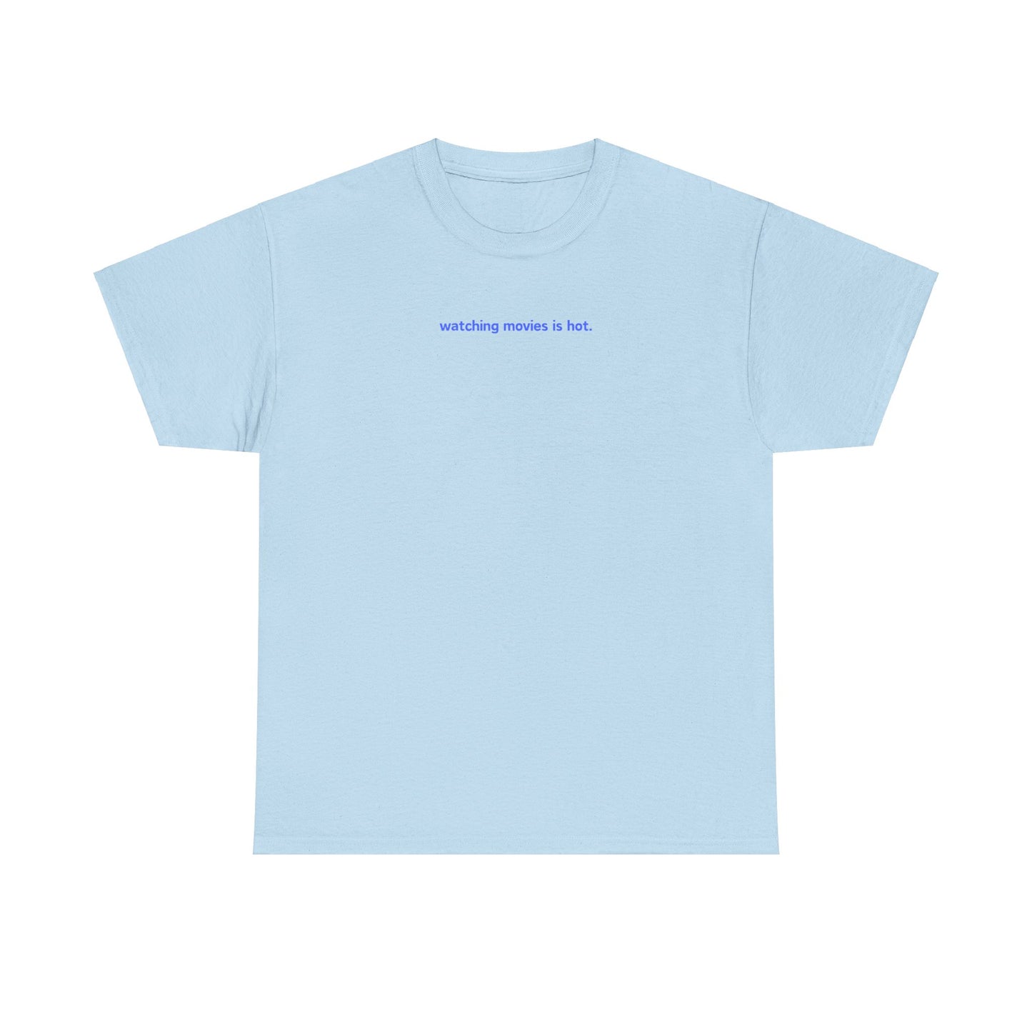 Watching Movies Is Hot Tee