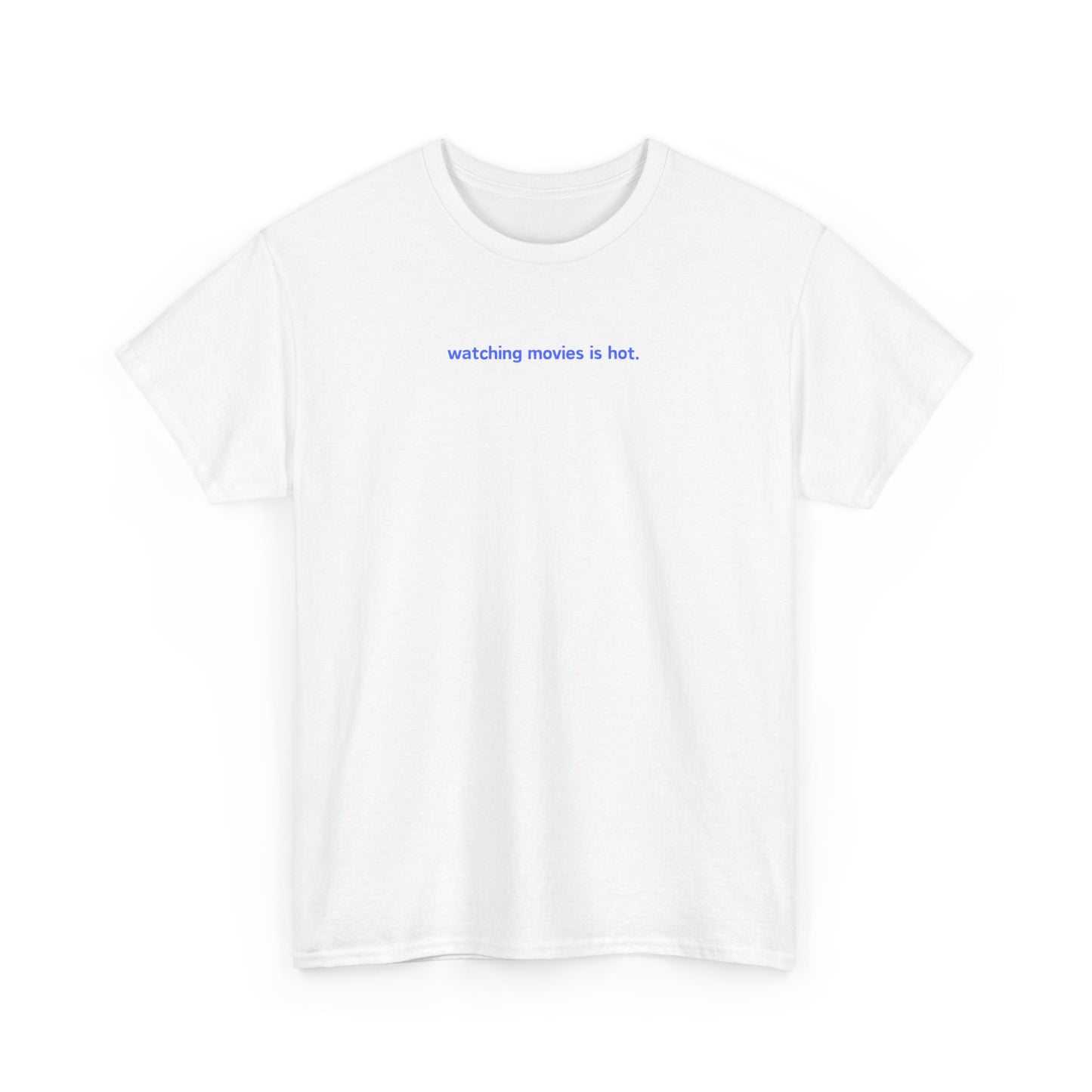 Watching Movies Is Hot Tee