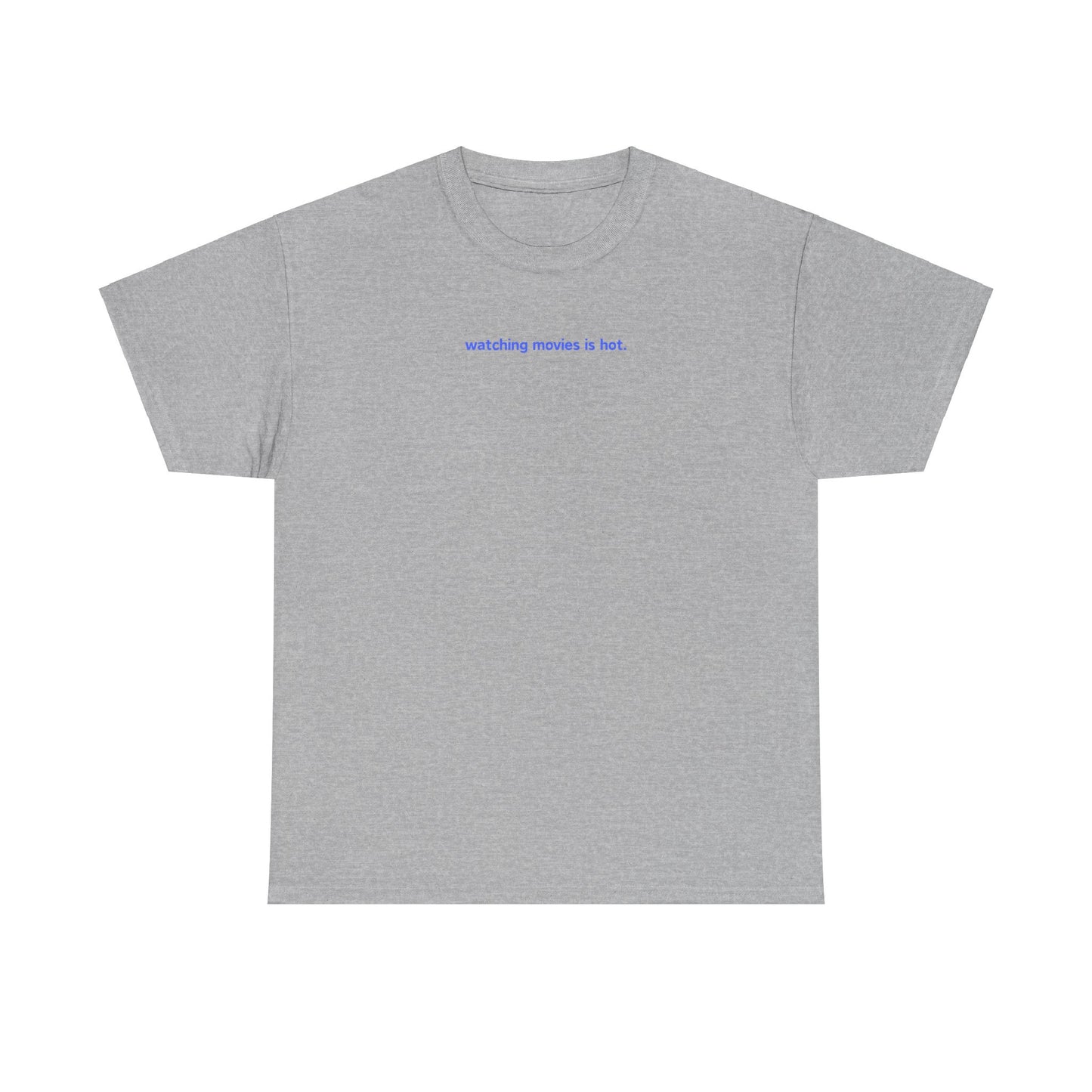Watching Movies Is Hot Tee