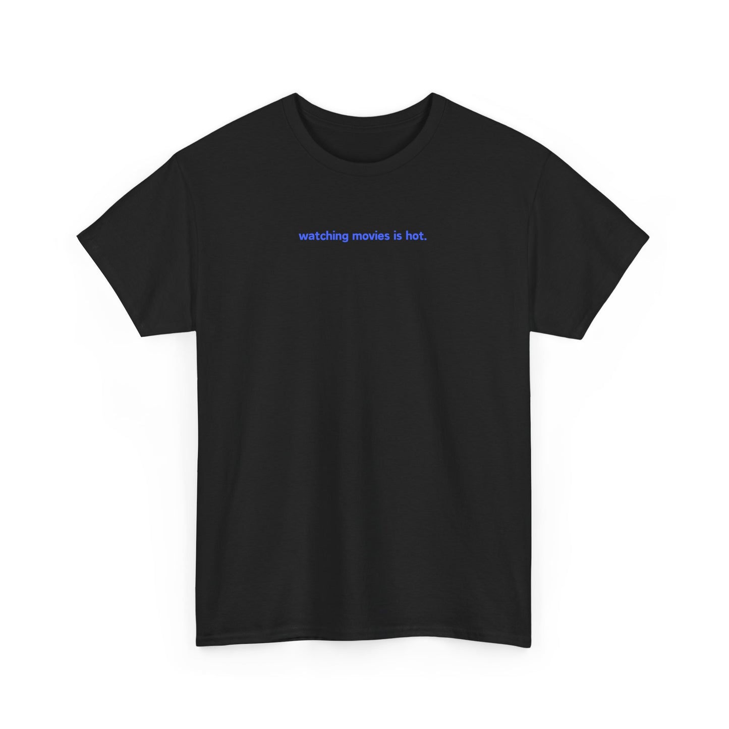 Watching Movies Is Hot Tee