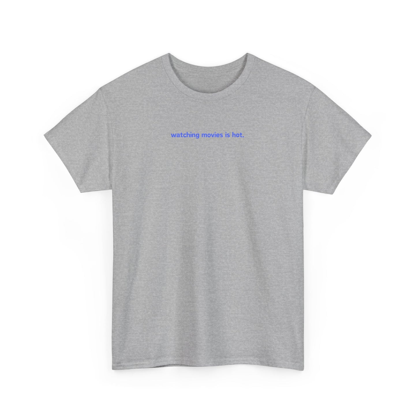 Watching Movies Is Hot Tee