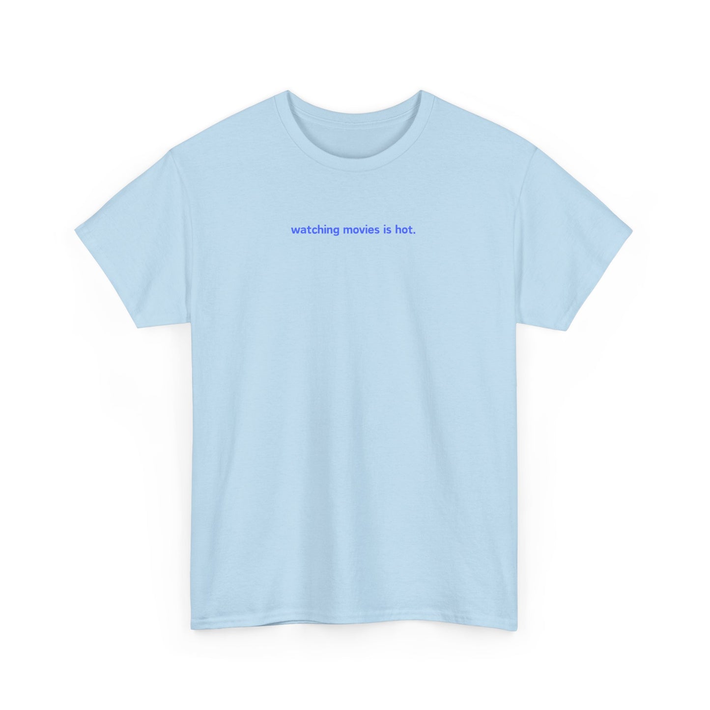 Watching Movies Is Hot Tee