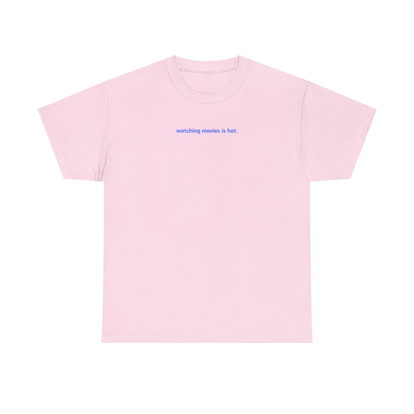 Watching Movies Is Hot Tee