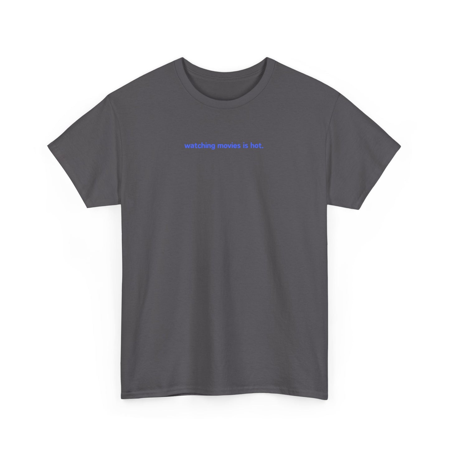 Watching Movies Is Hot Tee
